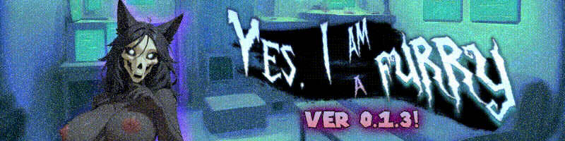 Yes, I am a furry [v0.1.4] [GoonerUnleashed]